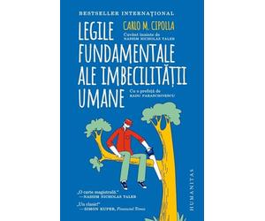 Legile fundamentale ale imbecilitatii umane - Carlo M. Cipolla, Editie in limba romana