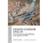 James S. Corum Legion Condor 1936-39 (Tascabile) Air Campaign