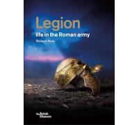 Legion: life in the Roman army by Abdy, Richard