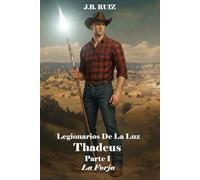LEGIONARIOS DE LA LUZ: THADDEUS PARTE I LA FORJA