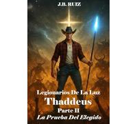 LEGIONARIOS DE LA LUZ: THADDEUS PARTE II LA PRUEBA DEL ELEGIDO