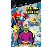 Legione dei supereroi. Classici DC. Vol. 6