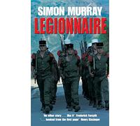 Legionnaire: An Englishman in the French Foreign Legion: Five Years in the French Foreign Legion, the World's Toughest Army
