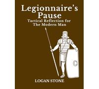Legionnaire’s Pause: Tactical Reflection for the Modern Man: A Gratitude Journal of Action
