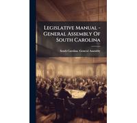 Legislative Manual - General Assembly Of South Carolina