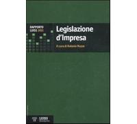 Legislazione d'impresa. Rapporto Luiss 2011 - Nuzzo A. (cur.)