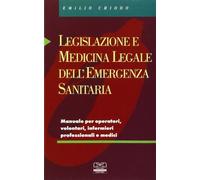 Legislazione e medicina legale dell'urgenza e dell'emergenza sanitaria. Ma...
