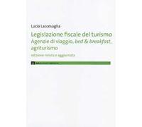 Legislazione fiscale del turismo. Agenzie di viaggio, bed & breakfast, agriturismo