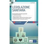 Legislazione sanitaria. Raccolta della normativa nazionale in materia sanitaria. Con software di simulazione