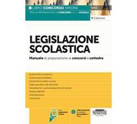 Legislazione scolastica. Manuale di preparazione alle prove dei concorsi a cattedra. Con espansioni online