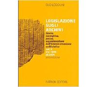 Legislazione sugli archivi. storia normativa, prassi organizzazione de: Vol. 2