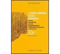 Legislazione sugli archivi. Storia, normativa, prassi, organizzazione dell'Amministrazione archivistica. Vol. 2: Dal 1998 al 2004.