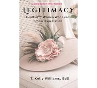 Legitimacy: HealTHY™ Women Who Lead Under Expectation