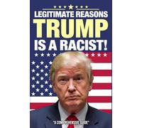 Legitimate Reasons Trump is a Racist, Funny Pro Trump Gag Gift For Friends & Family, For Birthday or Christmas: Hilarious Lined Journal (Useful Than A Card)