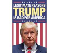 Legitimate Reasons Trump is Bad for America, Funny Trump Gag Gift For Friends & Family, Perfect For Birthday or Christmas: Hilarious Lined Journal (Useful Than A Card)