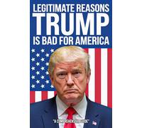 Legitimate Reasons Trump is Bad for America, Funny Trump Lovers Prank Gag Gift For Your Political Friends: Hilarious Blank Journal