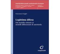 Legittima difesa. Dal modello unitario ai modelli differenziati di autotutela
