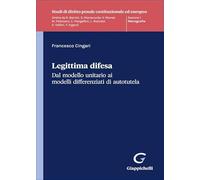 Legittima difesa. Dal modello unitario ai modelli differenziati di autotutela