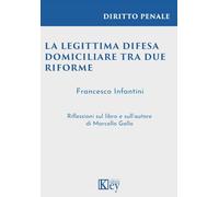 Legittima difesa domiciliare tra due riforme - Infantini Francesco