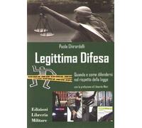 LEGITTIMA DIFESA - GHIRARDELLI PAOLA - LA LIBRERIA MILITARE