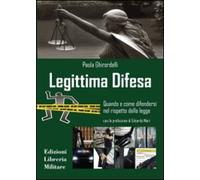 Legittima difesa. Quando e come difendersi nel rispetto della legge