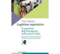 Legittime aspettative. Il cammino dell'immigrato nella nuova Italia