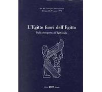 L'Egitto fuori dell'Egitto. Dalla riscoperta all'egittologia