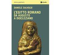 L'Egitto romano. Da Augusto a Diocleziano