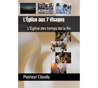 L'Église aux 7 Visages: L'Église des temps de la fin