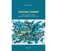 L'Eglise dans la tourmente: Violences sexuelles et emprise, regards interdisciplinaires pour aller de l'avant