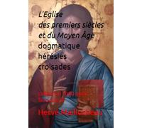 L'église des premiers siècles et du moyen âge : dogmatique, hérésies, croisades, conciles: collection 3000 quizz fascicule III