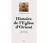 L'Eglise D'Orient. Chretiens D'Irak, D'Iran Et De Turquie