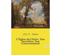 L'Église du Christ : Son Sacerdoce, Son Gouvernement: 1