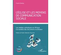 L'église et les moyens de communication sociale: Les médias catholiques en Afrique à la lumière des documents ecclésiaux