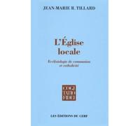 L'Eglise Locale. Ecclesiologie De Communion Et Catholicite