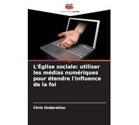 L'Église sociale: utiliser les médias numériques pour étendre l'influence de la foi