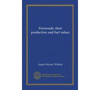 Legna da ardere, loro valori di produzione e carburante