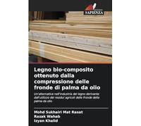 Legno bio-composito ottenuto dalla compressione delle fronde di palma da olio: Un'alternativa nell'industria del legno derivante dall'utilizzo dei residui agricoli delle fronde della palma da olio