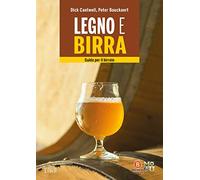 Legno e birra. Guida per il birraio