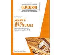 Legno e vetro strutturale. Calcolo e progettazione secondo Eurocodici e NTC