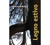 Legno estivo di Eleonora Bellini, 2019, Youcanprint