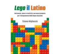 Lego il Latino. Mattoncini, gioco e creatività: una nuova proposta per l’insegnamento delle lingue classiche