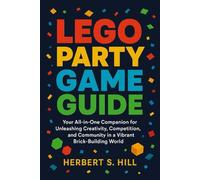 Lego Party Game Guide: Your All-in-One Companion for Unleashing Creativity, Competition, and Community in a Vibrant Brick-Building World