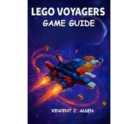 LEGO VOYAGERS Game Guide: Mastering Galactic Adventures, Crafting Legendary LEGO Worlds, and Unlocking the Ultimate Space Odyssey