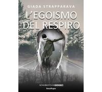 L'egoismo del respiro - [Sensoinverso Edizioni]