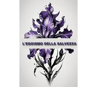L'EGOISMO DELLA SALVEZZA