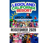 LEGOLAND California Resort Reiseführer 2026: Top-Fahrten nach Alter, menschenfreundliche Routen, Wasserpark und SEA LIFE, Tickets und Spartipps