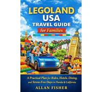 LEGOLAND USA Travel Guide for Families: A Practical Plan for Rides, Hotels, Dining, and Stress-Free Days in Florida & California