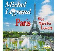 LEGRAND, MICHEL - PARIS WAS MADE FOR LOVERS