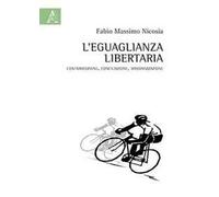 L'eguaglianza libertaria. Contraddizione, conciliazione, massimizzazione